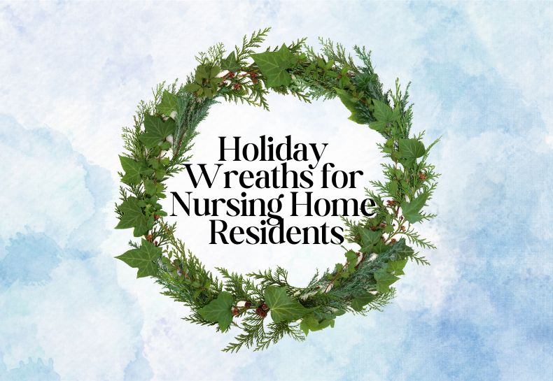 Holiday Wreaths for Nursing Home Residents